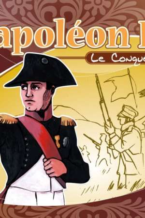 Napoléon Ier : Le conquérant