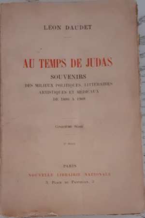 Au temps de Judas – Souvenirs des milieux littéraires, politiques, artistiques et médicaux de 1880 à 1908.