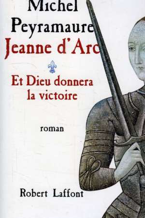 Jeanne d’Arc – Et Dieu donnera la victoire