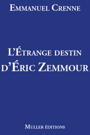 L’étrange destin d’Eric Zemmour