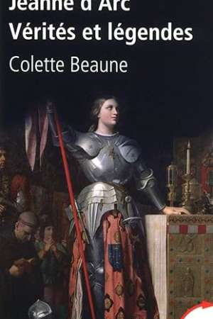 Jeanne d’Arc vérités et légendes