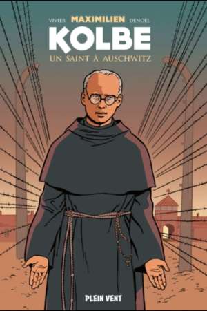 Maximilien Kolbe un saint à Auschwitz