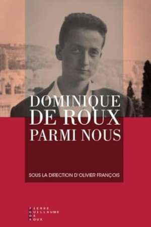 Dominique de Roux parmi nous